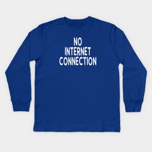 Unplug With No Internet Connection Kids Long Sleeve T-Shirt